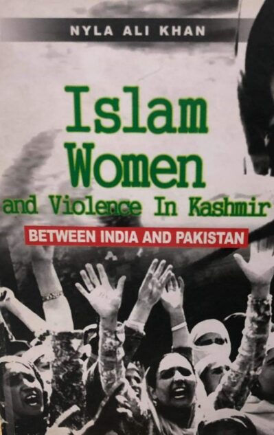 Islam, Women and Violence In Kashmir: Between India and Pakistan
